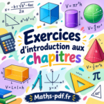 Exercices de maths corrigés pour introduire les chapitres