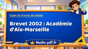 Sujet du brevet de maths 2002 : Académie d’Aix-Marseille