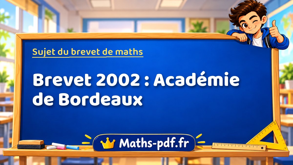 Sujet de maths – Brevet 2002 : Académie de Bordeaux – Maths-pdf.fr