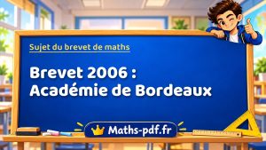 Sujet du brevet de maths 2006 : Académie de Bordeaux