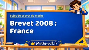 Sujet du brevet de maths 2008 : France