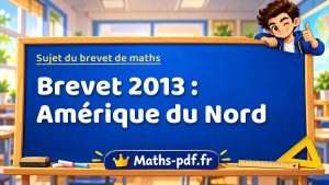 Sujet du brevet de maths 2013 : Amérique du Nord