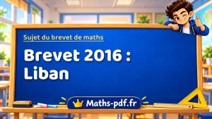 Sujet du brevet de maths 2016 : Liban
