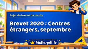 Sujet du brevet de maths 2020 : Centres étrangers, septembre