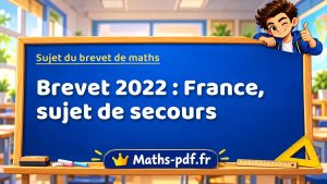 Sujet du brevet de maths 2022 : France, sujet de secours