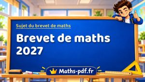 Brevet de maths 2027 : sujet de référence n° 1