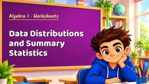 Algebra 1 Data Distributions and Summary Statistics Worksheet (PDF)