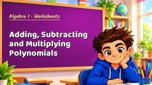 Algebra 1 Adding, Subtracting and Multiplying Polynomials Worksheet (PDF)