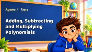 Algebra 1 Adding, Subtracting and Multiplying Polynomials Test with Point Values (PDF)