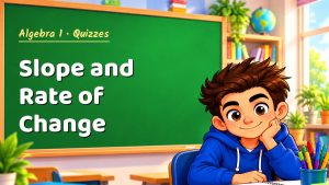 Algebra 1 Slope and Rate of Change Quiz: 10 Questions with Explanations