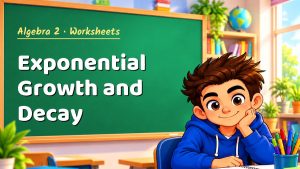 Algebra 2 Exponential Growth and Decay Worksheet (PDF)