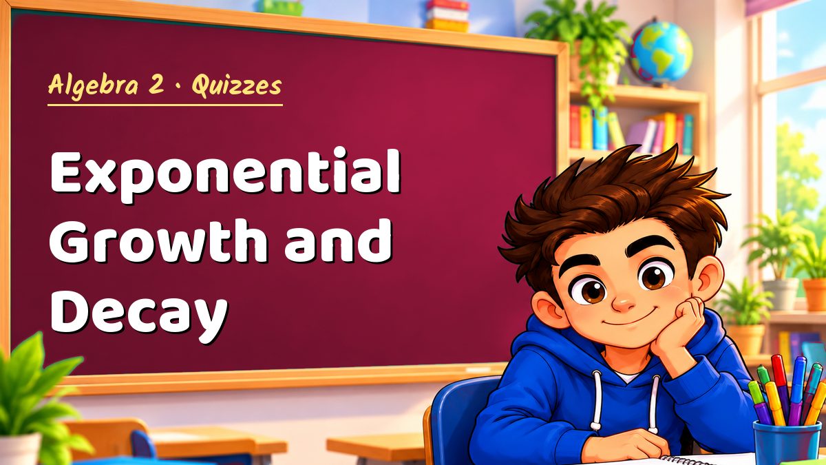 Algebra 2 math quiz: Exponential Growth and Decay – Maths PDF