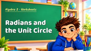 Algebra 2 Radians and the Unit Circle Worksheet (PDF)
