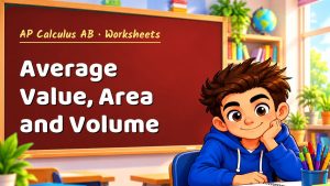 AP Calculus AB Average Value, Area and Volume Worksheet (PDF)
