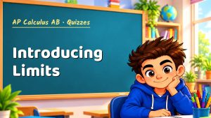 AP Calculus AB Introducing Limits Quiz: 10 Questions with Explanations