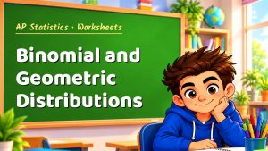 AP Statistics Binomial and Geometric Distributions Worksheet (PDF)