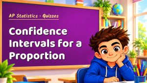 AP Statistics Confidence Intervals for a Proportion Quiz: 10 Questions with Explanations