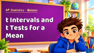 AP Statistics t Intervals and t Tests for a Mean Quiz: 10 Questions with Explanations
