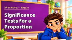 AP Statistics Significance Tests for a Proportion Quiz: 10 Questions with Explanations