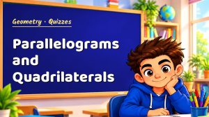 Geometry Parallelograms and Quadrilaterals Quiz: 10 Questions with Explanations
