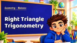 Geometry Right Triangle Trigonometry Quiz: 10 Questions with Explanations