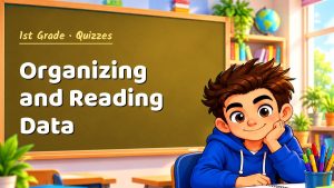 1st Grade Organizing and Reading Data Quiz: 10 Questions with Explanations