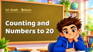 1st Grade Counting and Numbers to 20 Quiz: 10 Questions with Explanations