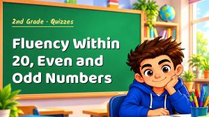 2nd Grade Fluency Within 20, Even and Odd Numbers Quiz: 10 Questions with Explanations