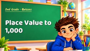 2nd Grade Place Value to 1,000 Quiz: 10 Questions with Explanations