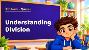 3rd Grade Understanding Division Quiz: 10 Questions with Explanations
