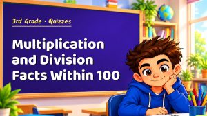 3rd Grade Multiplication and Division Facts Within 100 Quiz: 10 Questions with Explanations