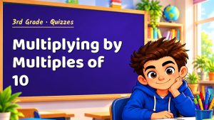 3rd Grade Multiplying by Multiples of 10 Quiz: 10 Questions with Explanations
