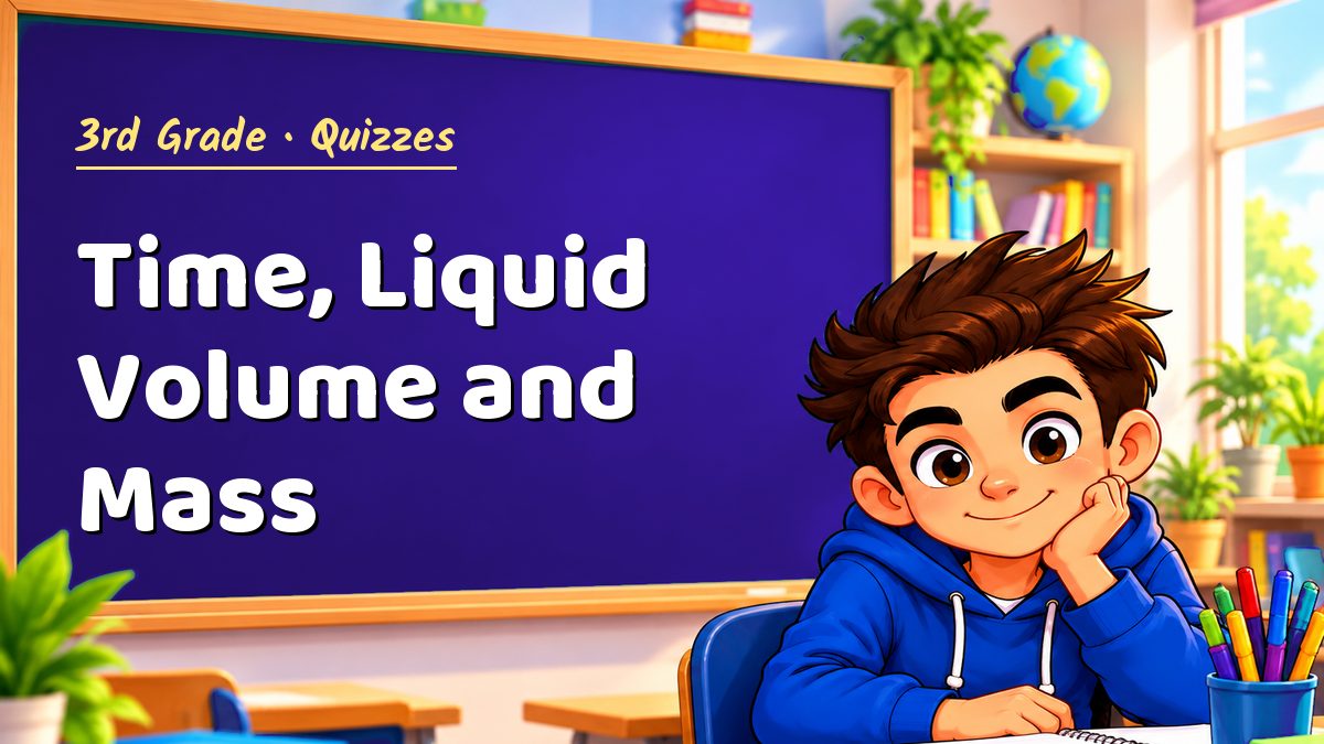 3rd Grade math quiz: Time, Liquid Volume and Mass – Maths PDF