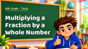 4th Grade Multiplying a Fraction by a Whole Number Test with Point Values (PDF)