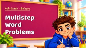 4th Grade Multistep Word Problems Quiz: 10 Questions with Explanations