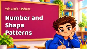 4th Grade Number and Shape Patterns Quiz: 10 Questions with Explanations