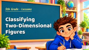 5th Grade Classifying Two-Dimensional Figures Lesson (Free PDF)
