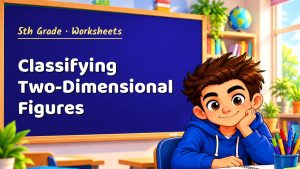 5th Grade Classifying Two-Dimensional Figures Worksheet (PDF)