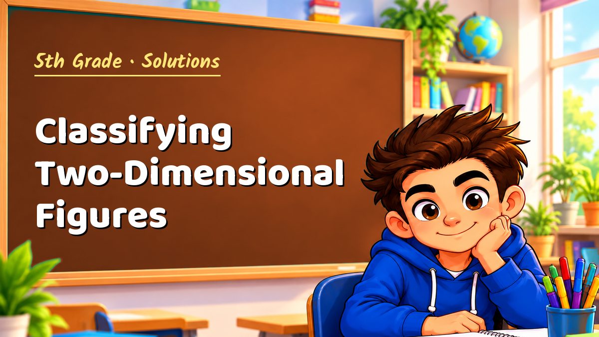 5th Grade math worksheet solutions: Classifying Two-Dimensional Figures – Maths PDF