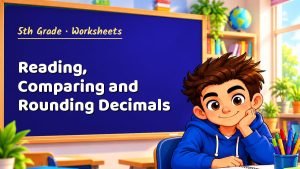5th Grade Reading, Comparing and Rounding Decimals Worksheet (PDF)