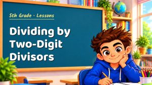 5th Grade Dividing by Two-Digit Divisors Lesson (Free PDF)