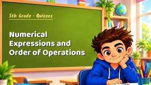 5th Grade Numerical Expressions and Order of Operations Quiz: 10 Questions with Explanations