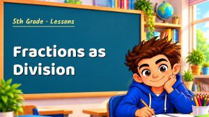 5th Grade Fractions as Division Lesson (Free PDF)