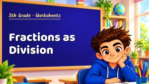 5th Grade Fractions as Division Worksheet (PDF)