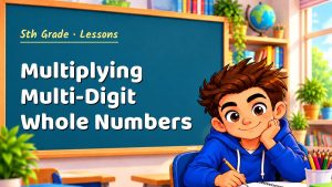 5th Grade Multiplying Multi-Digit Whole Numbers Lesson (Free PDF)