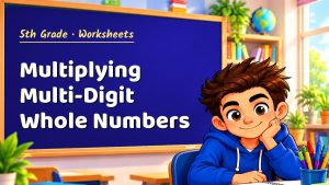 5th Grade Multiplying Multi-Digit Whole Numbers Worksheet (PDF)