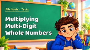 5th Grade Multiplying Multi-Digit Whole Numbers Test with Point Values (PDF)