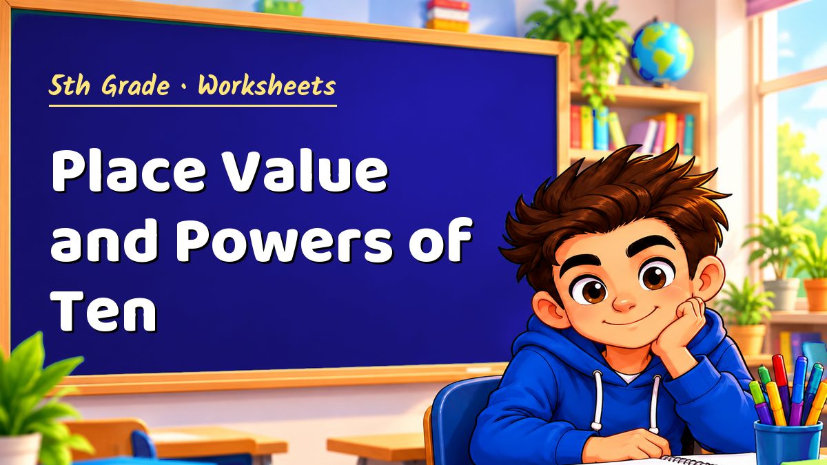 5th Grade math worksheet: Place Value and Powers of Ten – Maths PDF