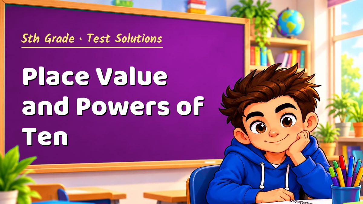 5th Grade math test solutions: Place Value and Powers of Ten – Maths PDF