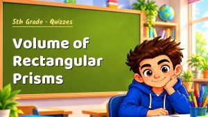 5th Grade Volume of Rectangular Prisms Quiz: 10 Questions with Explanations